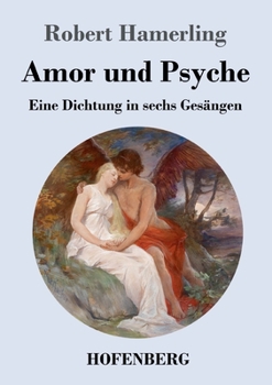 Paperback Amor und Psyche: Eine Dichtung in sechs Gesängen [German] Book