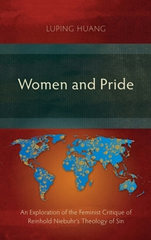 Hardcover Women and Pride: An Exploration of the Feminist Critique of Reinhold Niebuhr's Theology of Sin Book