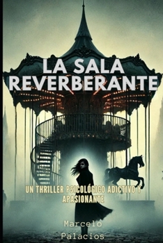 La Sala Reverberante: Un thriller psicológico adictivo y apasionante (Spanish Edition)