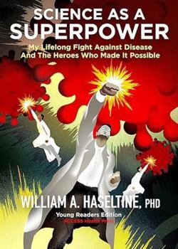 Science As A Superpower: My Lifelong Fight Against Disease and the Heroes Who Made It Possible