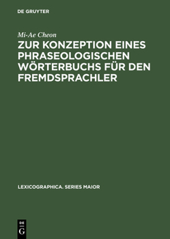 Hardcover Zur Konzeption Eines Phraseologischen Wörterbuchs Für Den Fremdsprachler: Am Beispiel Deutsch - Koreanisch [German] Book