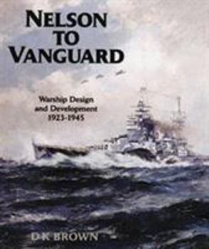 Hardcover Nelson to Vanguard: Warship Design 1923-1945 (Chatham Pictorial Series) Book