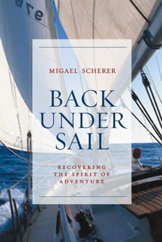 Hardcover Back Under Sail: Recovering the Spirit of Adventure Book