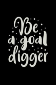 Paperback Be A Goal Digger: 2020 Monthly Goal Planner & Vision Board Journal For Women - Men & Women Entrepreneur Gifts Book