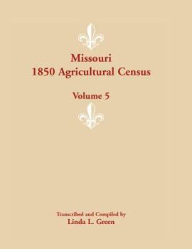 Paperback Missouri 1850 Agricultural Census: Volume 5 Book