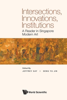 Paperback Intersections, Innovations, Institutions: A Reader in Singapore Modern Art Book