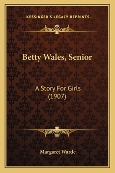 Betty Wales, Senior: A Story For Girls - Book #4 of the Betty Wales
