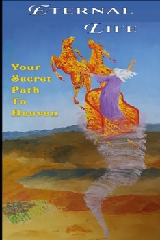 Paperback Eternal Life: Your Secret Path To Heaven Book