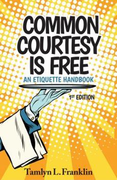 Paperback Common Courtesy is Free: an etiquette handbook Book
