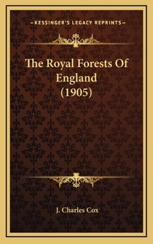 Hardcover The Royal Forests Of England (1905) Book