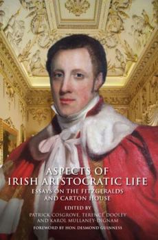 Hardcover Aspects of Irish Aristocratic Life: Essays on the Fitzgeralds and Carton House Book