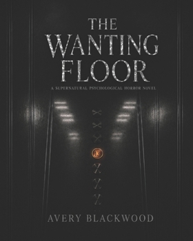 Paperback The Wanting Floor: A Supernatural Psychological Horror Novel Book