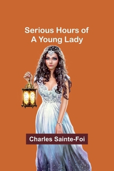 Paperback Serious Hours of a Young Lady Book