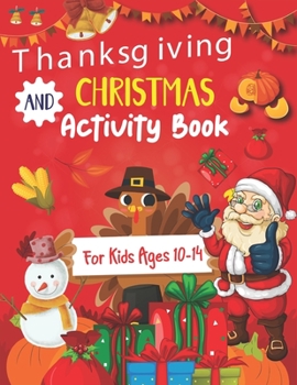 Paperback Thanksgiving and Christmas Activity Book For Kids Ages 10-14: A Collection of Fun and Easy Coloring pages, Connect the dots, Hidden picture, color by [Large Print] Book