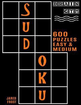 Paperback 600 Sudoku Puzzles - 300 Easy and 300 Medium: Brain Gym Series Book