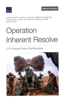 Paperback Operation Inherent Resolve: U.S. Ground Force Contributions Book