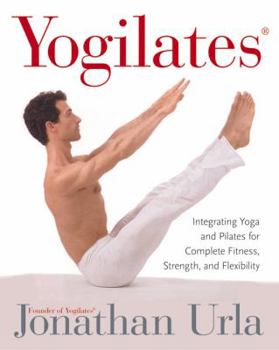 Paperback Yogilates(r): Integrating Yoga and Pilates for Complete Fitness, Strength, and Flexibility Book