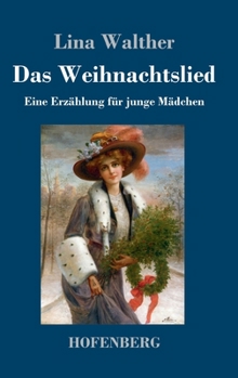 Hardcover Das Weihnachtslied: Eine Erzählung für junge Mädchen [German] Book