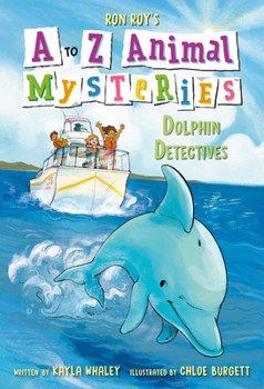 A to Z Animal Mysteries #4: Dolphin Detectives - Book #4 of the A to Z Animal Mysteries