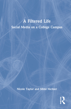 Hardcover A Filtered Life: Social Media on a College Campus Book