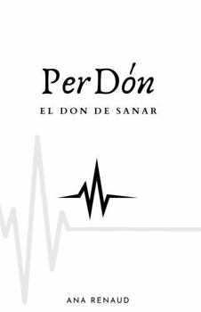 Paperback PerDón: El don de sanar (Spanish Edition) [Spanish] Book