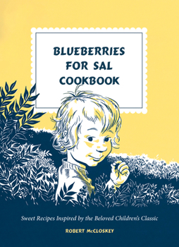 Hardcover Blueberries for Sal Cookbook: Sweet Recipes Inspired by the Beloved Children's Classic Book