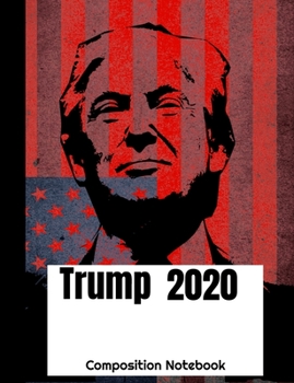 Paperback Trump 2020 Composition Book: Patriotic Book For Note Taking and Writing Book