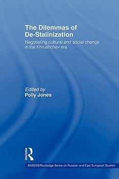 Paperback The Dilemmas of De-Stalinization: Negotiating Cultural and Social Change in the Khrushchev Era Book