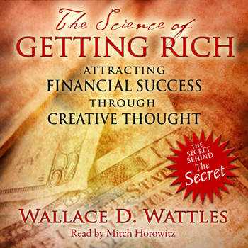 The Science of Getting Rich: Attracting Financial Success Through Creative Thought