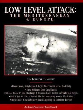 Paperback Low Level Attack: The Mediterranean & Europe (3) (Air Combat Photo History Series, 3) Book