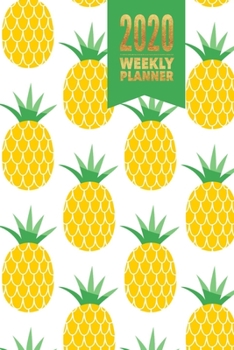 2020 Weekly Planner: Jan-Dec Small Weekly Agenda Daily Monthly Calendar Schedule Organizer W/ To Do  List, Notes & Journal Pages ( Pineapple Lover Gift)