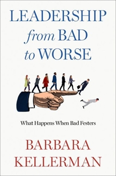 Hardcover Leadership from Bad to Worse: What Happens When Bad Festers Book