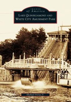Lake Quinsigamond and White City Amusement Park - Book  of the Images of America: Massachusetts