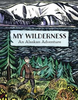 Hardcover My Wilderness: An Alaskan Adventure Book