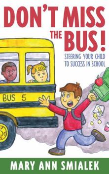 Paperback Don't Miss the Bus!: Steering Your Child to Success in School Book