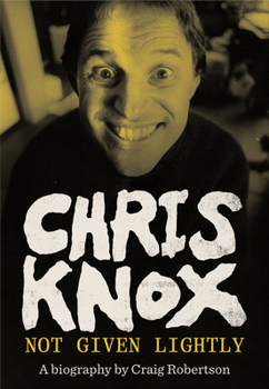 Paperback Chris Knox: Not Given Lightly Book