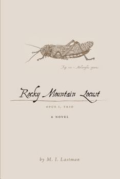 Paperback Rocky Mountain Locust: Opus I, Trio A Novel Book