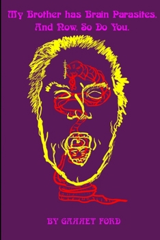 Paperback My Brother has Brain Parasites and Now So Do You Book