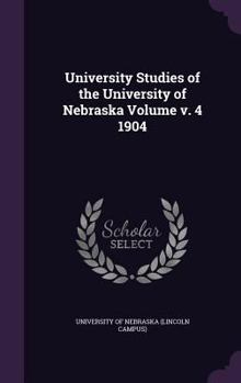 Hardcover University Studies of the University of Nebraska Volume V. 4 1904 Book