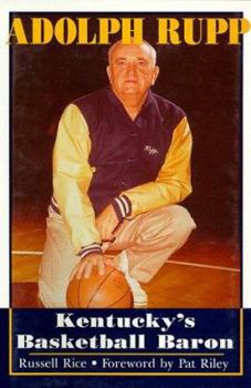 Hardcover Adolph Rupp: Kentucky's Basketball Baron Book