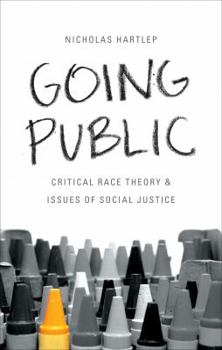 Paperback Going Public: Critical Race Theory & Issues of Social Justice Book
