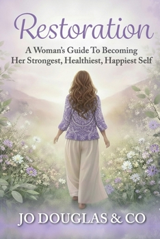 Paperback Restoration: A Woman's Guide To Becoming Her Strongest, Happiest, Healthiest Self Book