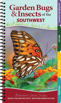 Spiral-bound Garden Bugs & Insects of the Southwest: Identify Pollinators, Pests, and Other Garden Visitors Book