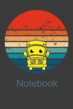 Notebook: Perfect Notebook For School Bus Driver. Cute Cream Paper 6*9 Inch With 100 Pages Notebook For Writing Daily Routine, Journal and Hand Note