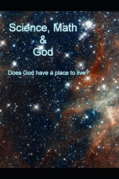 Paperback Science, Math and God: Does God have a place to live? Book