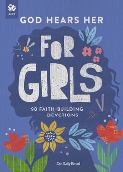 Paperback God Hears Her for Girls: 90 Faith-Building Devotions Book