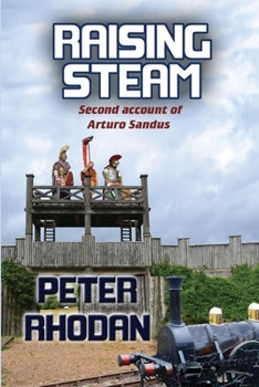 Raising Steam (Arturo Sandus) - Book #2 of the Arturo Sandus