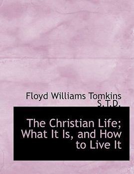 Hardcover The Christian Life; What It Is, and How to Live It Book