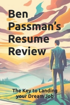 Paperback Ben Passman’s Resume Guide: The Key to Landing your Dream Job Book
