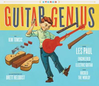 Hardcover Guitar Genius: How Les Paul Engineered the Solid-Body Electric Guitar and Rocked the World (Children's Music Books, Picture Books, Guitar Books, Music Book